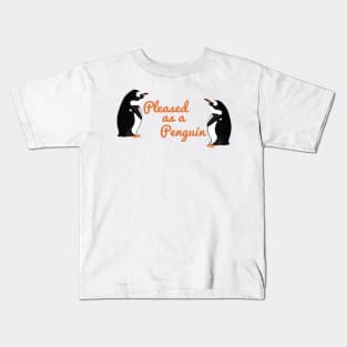 Pleased as a Penguin Kids T-Shirt